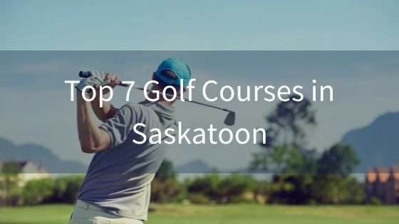 7 Best Saskatoon Golf Courses